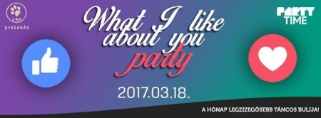 PARTY TIME - What I like about you party