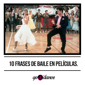 10 Frases en películas de cine en imágenes sobre el baile - go&dance